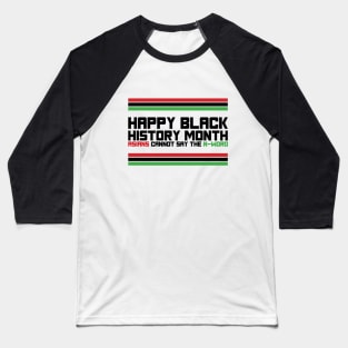 HAPPY BLACK HISTORY MONTH ASIANS CANNOT SAY THE N-WORD TEE SWEATER HOODIE GIFT PRESENT BIRTHDAY CHRISTMAS Baseball T-Shirt